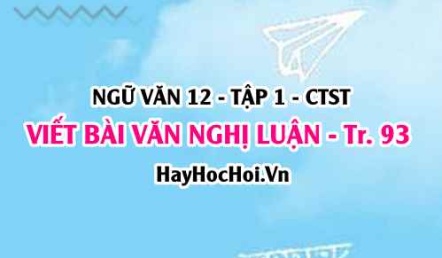 Viết bài văn nghị luận so sánh, đánh giá hai tác phẩm truyện, kí hoặc kịch trang 93, 94, 95, 96, 97 Ngữ văn 12 Chân trời sáng tạo